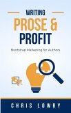 Prose and Profit a Guide to Bootstrap Marketing (eBook, ePUB)
