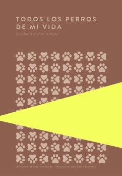 Todos los perros de mi vida (eBook, ePUB) - Arnim, Elizabeth von