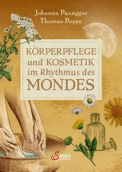 Körperpflege und Kosmetik im Rhythmus des Mondes (eBook, ePUB) - Paungger, Johanna; Poppe, Thomas