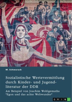 Sozialistische Wertevermittlung durch Kinder- und Jugendliteratur der DDR (eBook, PDF) - Schwurack, M.