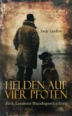 Helden auf vier Pfoten: Jack Londons Hundegeschichten (eBook, ePUB)