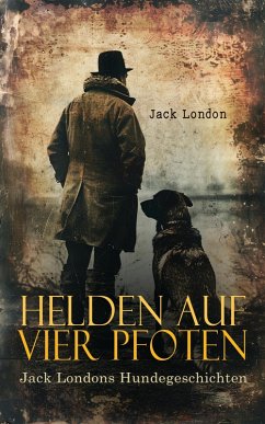 Helden auf vier Pfoten: Jack Londons Hundegeschichten (eBook, ePUB) - London, Jack