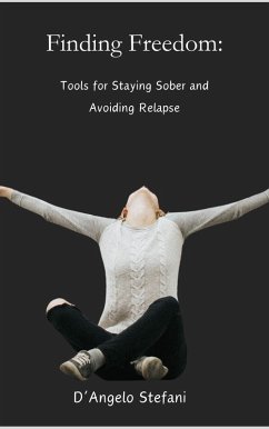 Finding Freedom: Tools for Staying Sober (eBook, ePUB) - Stefani, D'Angelo