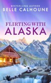 Flirting With Alaska (eBook, ePUB)
