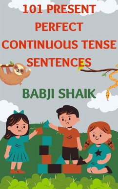 Cover 101 Present Perfect Continuous Tense Sentences (eBook, ePUB)