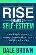 Rise The Art of Self-Esteem: Unlock... - Bild 1