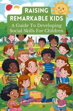 Raising Remarkable Kids: A Guide To Developing Social Skills For Children (eBook, ePUB) - Nicola, Barley