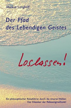 Der Pfad des Lebendigen Geistes - Loslassen (eBook, ePUB) - Langholf, Markus