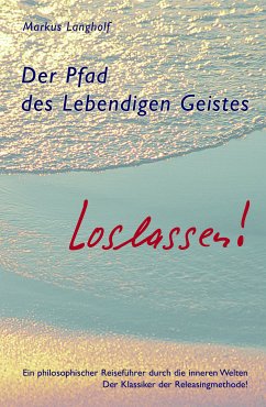 Der Pfad des Lebendigen Geistes - Loslassen (eBook, ePUB) - Langholf, Markus