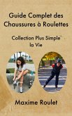 Guide Complet des Chaussures à Roulettes (eBook, ePUB)