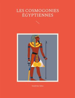 Les cosmogonies Égyptiennes (eBook, ePUB)