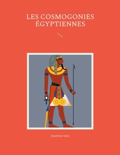 Les cosmogonies Égyptiennes (eBook, ePUB) - Adso, Sandrine