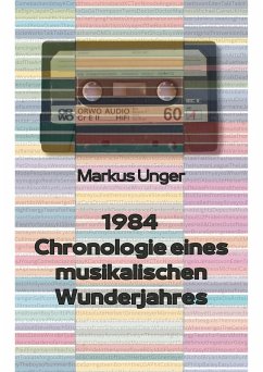 1984 - Chronologie eines musikalischen Wunderjahres (eBook, ePUB) - Unger, Markus