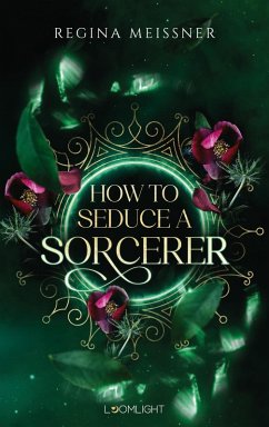 How to Seduce a Sorcerer (eBook, ePUB) - Meissner, Regina