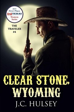 Clear Stone Wyoming - The Traveler #4 (eBook, ePUB) - Hulsey, J. C.
