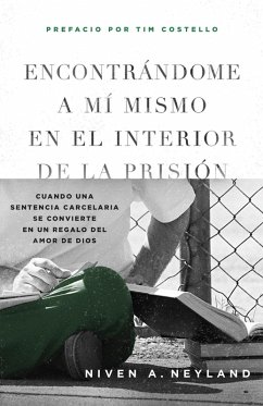 Encontrándome a mí mismo en el Interior de la prisión (eBook, ePUB) - Neyland, Niven A.