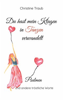 Du hast mein Klagen in Tanzen verwandelt (eBook, ePUB)