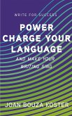 Power Charge Your Language and Make Your Writing Sing (Write for Success, #4) (eBook, ePUB)