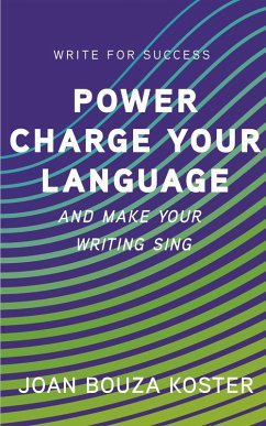 Power Charge Your Language and Make Your Writing Sing (Write for Success, #4) (eBook, ePUB) - Koster, Joan Bouza