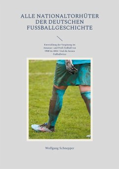 Alle Nationaltorhüter der deutschen Fußballgeschichte (eBook, ePUB)