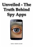 Unveiled - The Truth Behind Spy Apps (eBook, ePUB)