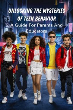 Unlocking the Mysteries of Teen Behavior: a Guide for Parents and Educators (eBook, ePUB) - Du, Pille Pat