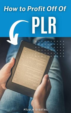 How to Profit Off Of PLR (eBook, ePUB) - Digital, Pílula