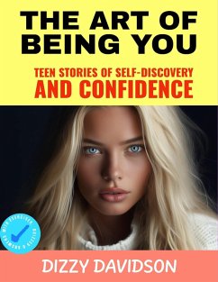 The Art of Being You: Teen Stories of Self-Discovery and Confidence (Self-Love, Self Discovery, & self Confidence, #1) (eBook, ePUB) - Davidson, Dizzy