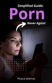Simplified Guide: Porn, Never Again! (eBook, ePUB)