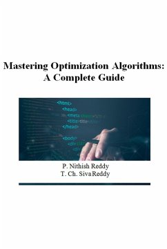 Mastering Optimization Algorithms: A Complete Guide (101, #1) (eBook, ePUB) - Reddy, Nithish; Reddy, T. Ch. Siva