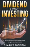 Dividend Growth Investing: How to Build Future Income Streams Using Dividend Aristocrats (eBook, ePUB)