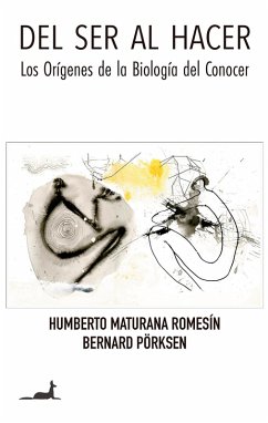 Del ser al hacer (eBook, ePUB) - Maturana Romesín, Humberto; Pörksen, Bernard