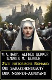 Zwei historische Romane: Die Sarazenenbraut/Der Nonnen-Aufstand (eBook, ePUB)