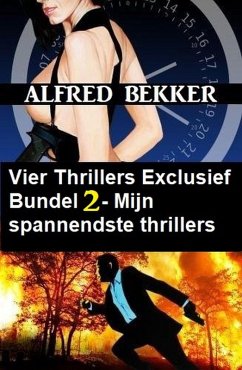 Vier Thrillers Exclusief Bundel 2 - Mijn spannendste thrillers (eBook, ePUB) - Bekker, Alfred
