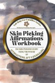 Skin Picking Affirmations Workbook; Excoriation Recovery Using the Power of Affirmations, EFT and Journaling (eBook, ePUB)