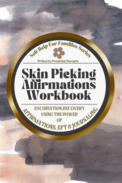 Cover Skin Picking Affirmations Workbook; Excoriation Recovery Using the Power of Affirmations, EFT and Journaling (eBook, ePUB)