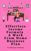 Effortless Income Formula - A Work From Home Business Plan (eBook, ePUB)