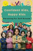 Confident Kids, Happy Kids: Parenting For Self-Esteem (eBook, ePUB)