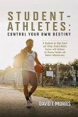 Student-Athletes: Control Your Own Destiny (eBook, ePUB) Student-Athletes: Control Your Own Destiny (eBook, ePUB)