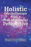 Holistic Psychotherapy from a Post-Materialist Perspective (eBook, ePUB)