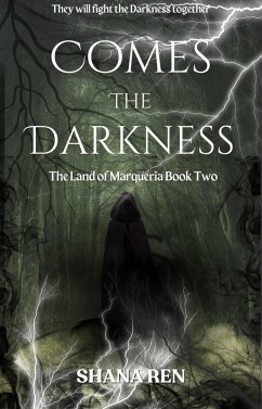 Comes the Darkness (The Land of Marqueria, #2) (eBook, ePUB) - Ren, Shana