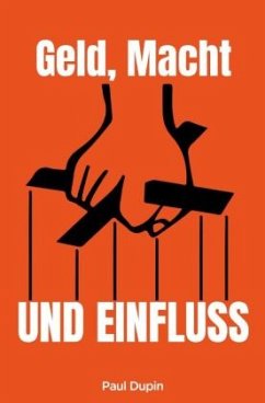 Geld, Macht und Einfluss - Dupin, Paul