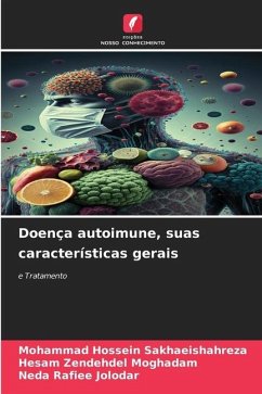 Doença autoimune, suas características gerais - Sakhaeishahreza, Mohammad Hossein;Moghadam, Hesam Zendehdel;Jolodar, Neda Rafiee