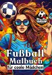 Fußball Malbuch für coole Mädchen -... - Bild 1