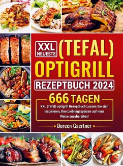 XXL Neueste (Tefal) optigrill Rezeptbuch 2024 - Gaertner, Doreen