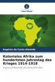 Koloniales Afrika zum hundertsten Jahrestag des Krieges 1914-1918