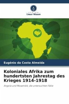 Koloniales Afrika zum hundertsten Jahrestag des Krieges 1914-1918 - da Costa Almeida, Eugénio