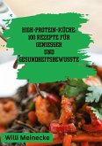 High-Protein-Küche: 100 Rezepte für Genießer und Gesundheitsbewusste