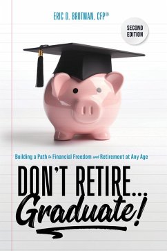 Don't Retire... Graduate! - Brotman, Eric
