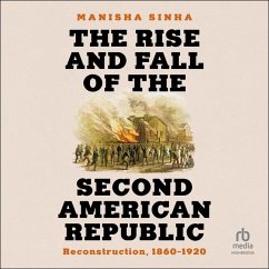 The Rise and Fall of the Second American Republic - Sinha, Manisha
